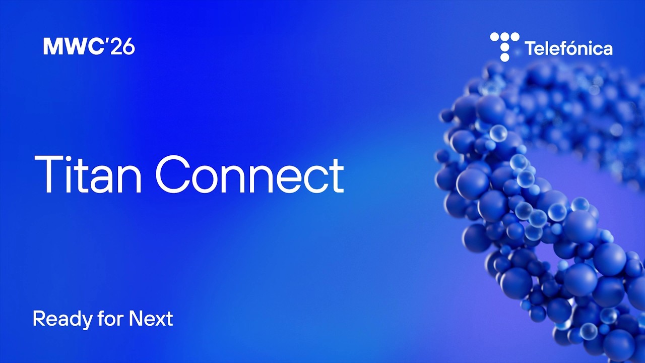Demo Titan Connect | Telef&oacute;nica #MWC26