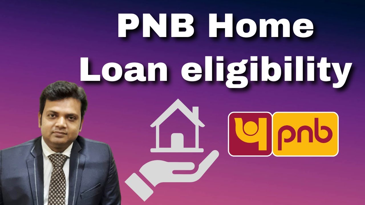 PNB Home Loan Eligibility | Punjab National Bank Home Loan