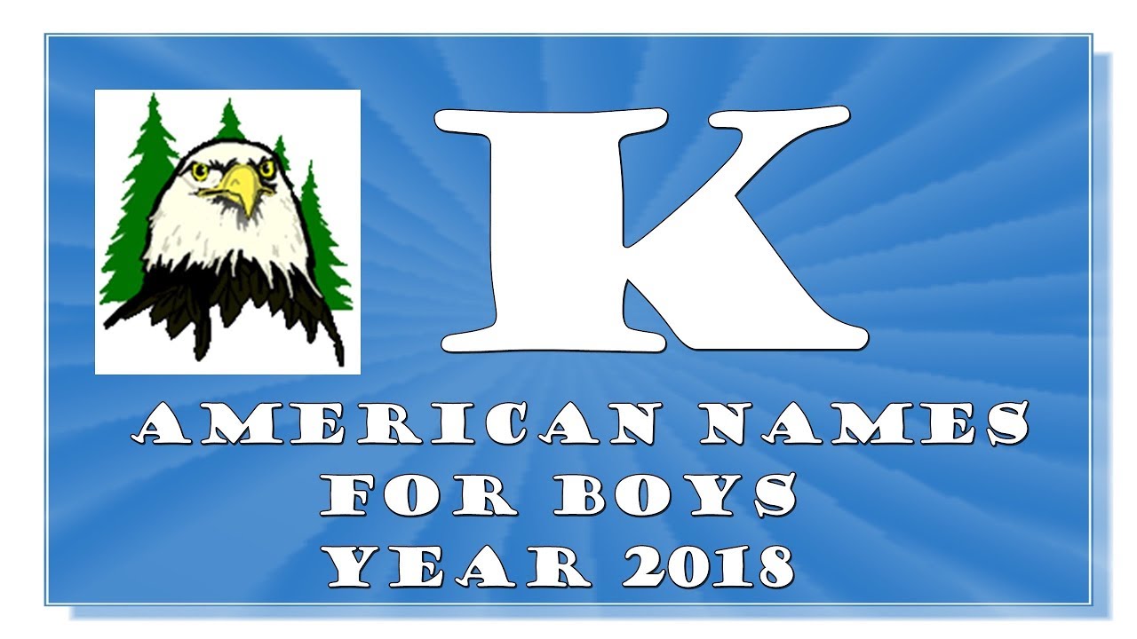 K LETTER AMERICAN NAMES FOR BABY BOYS OF 2017-2018- TOP 1000 OF USA