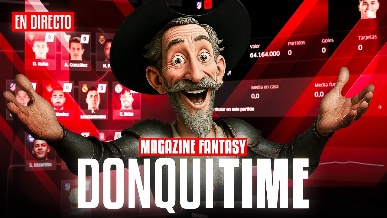 🛡️ MAGAZINE FANTASY 19/02 | CIERRE DE CLAUSULADOS J25 + TERAPIA QUIJOTESCA 🛡️