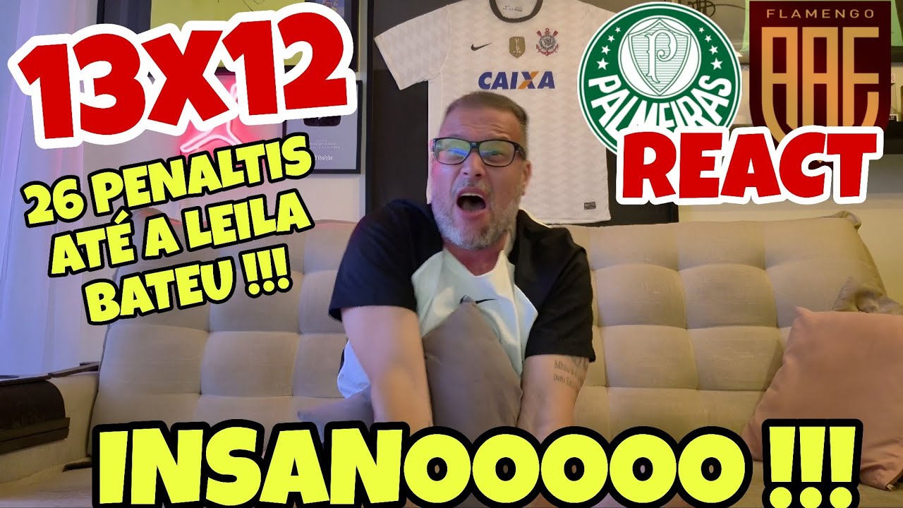 REACT PALMEIRAS 1(13) X 1(12) FLAMENGO SP | ATÉ  A LEILA BATEU !!!