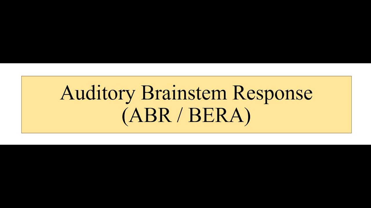 Auditory Brainstem Response ( ABR/BERA)