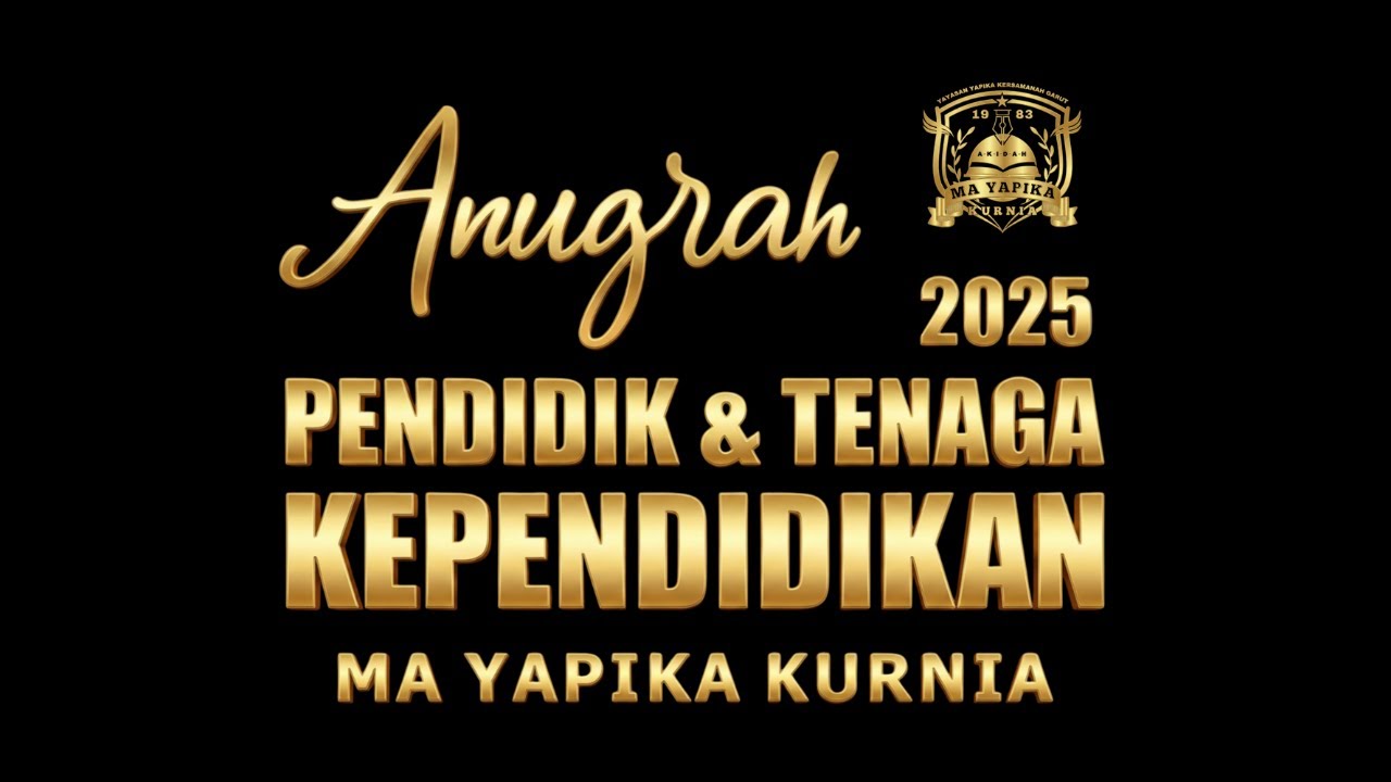 ANUGRAH 2025 PENDIDIK DAN TENAGA KEPENDIDIKAN MA YAPIKA KURNIA