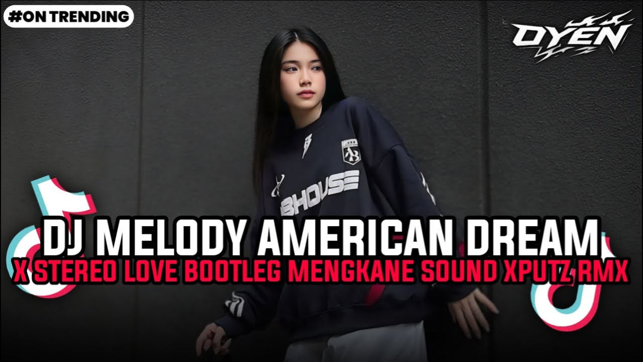 DJ MELODY AMERICAN DREAM X STEREO LOVE BOOTLEG MANGKANE SOUND XPUTZ RMX JEDAG JEDUG VIRAL TIKTOK