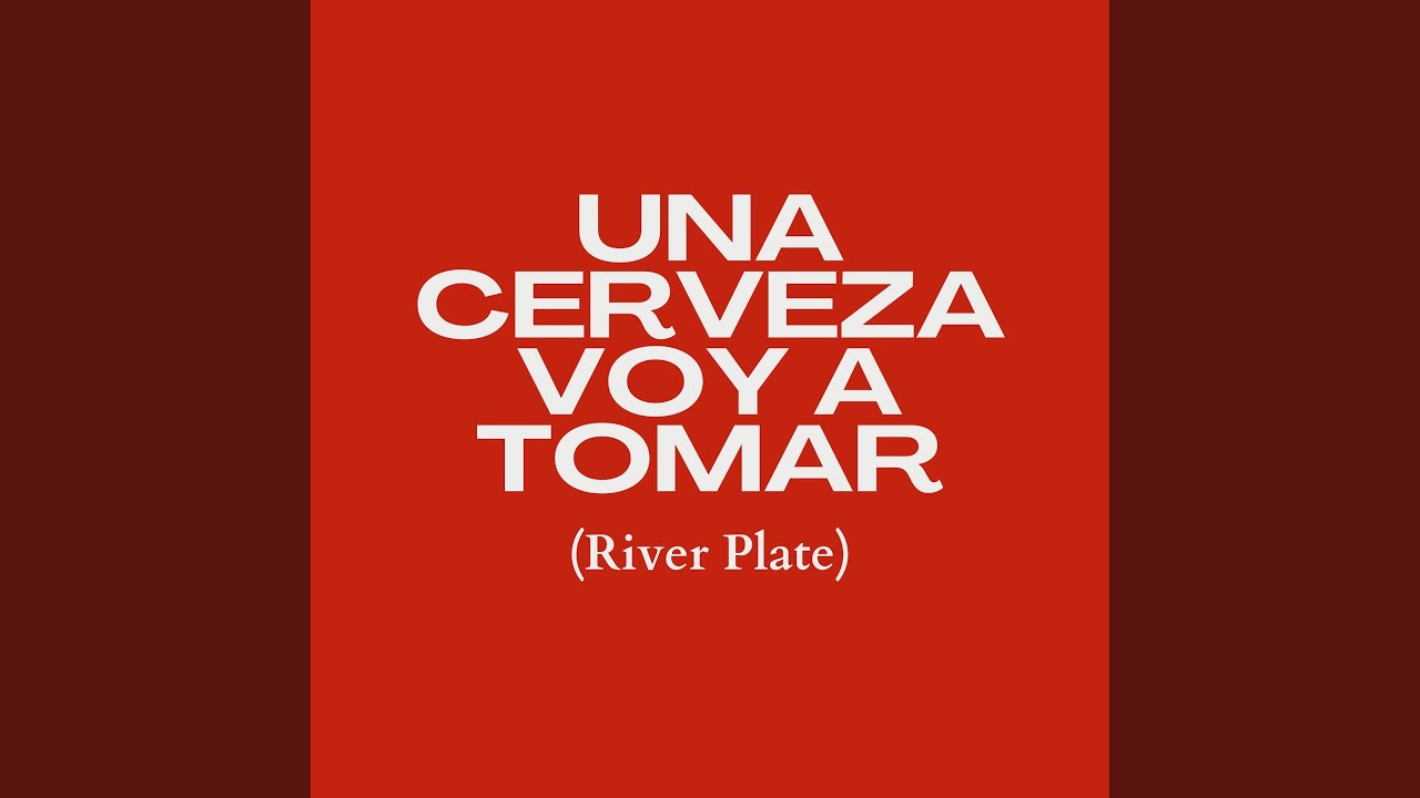 Una Cerveza Voy a Tomar (River Plate)