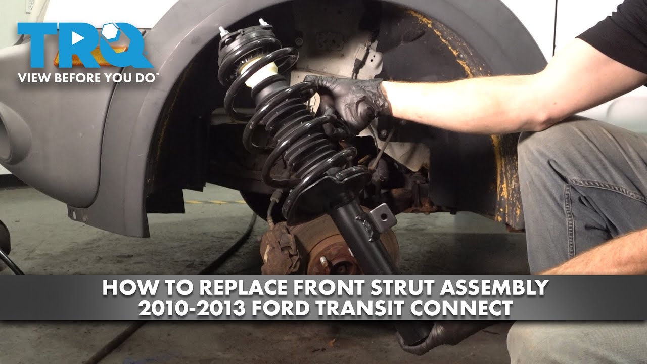 How to Replace Front Strut Assembly 2010-2013 Ford Transit Connect