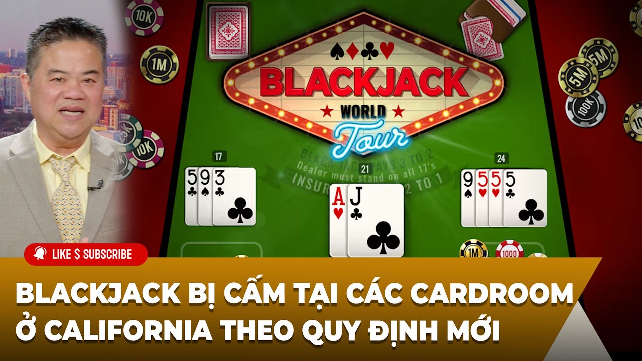 Cà Phê Sáng P1 (02-11-2026) Blackjack bị cấm tại các cardroom ở California theo quy định mới