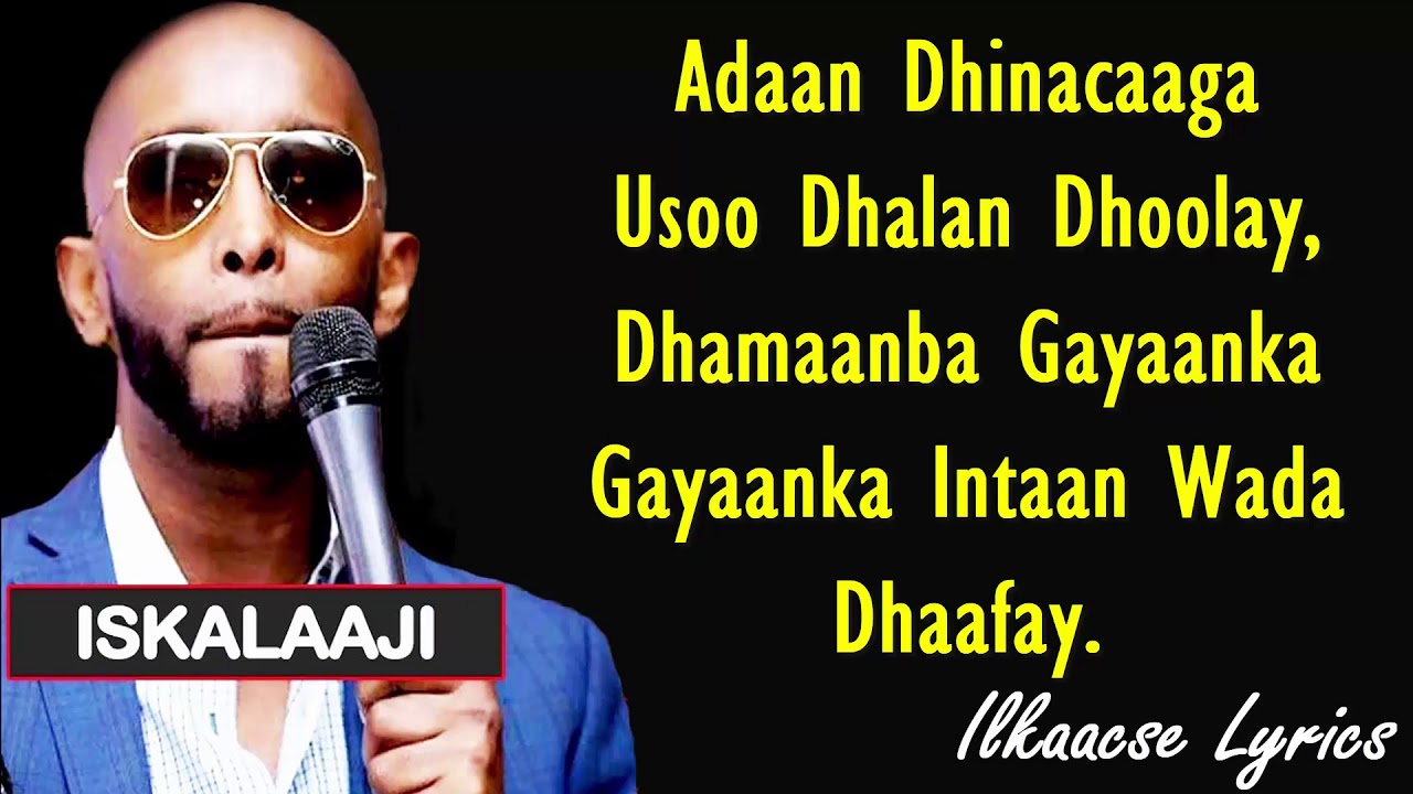 Iskalaaji Hees Cusub Dhameys   ( Lyrics ) 2018