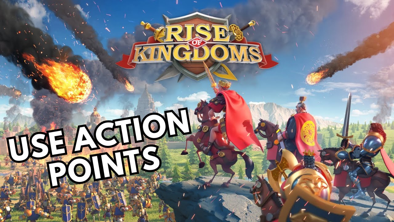 How to Use Action Points in Rise of Kingdoms 2025?
