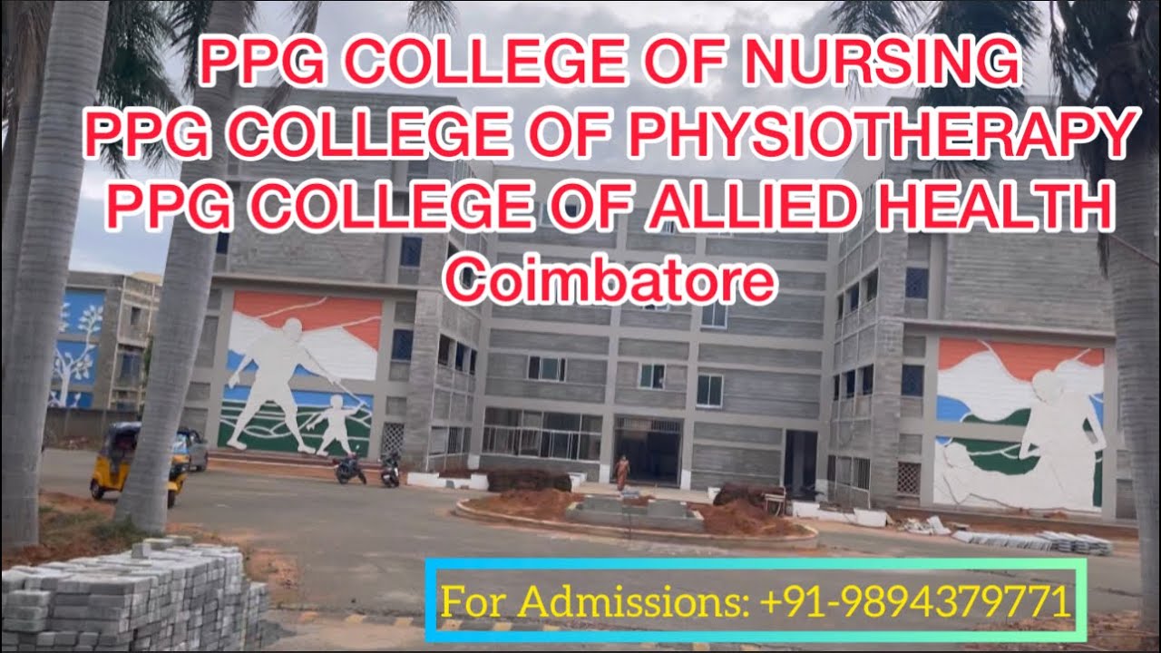 PPG COLLEGE OF NURSING,ALLIED HEALTH COURSES, PPG COLLEGE OF PHYSIOTHERAPY , COIMBATORE