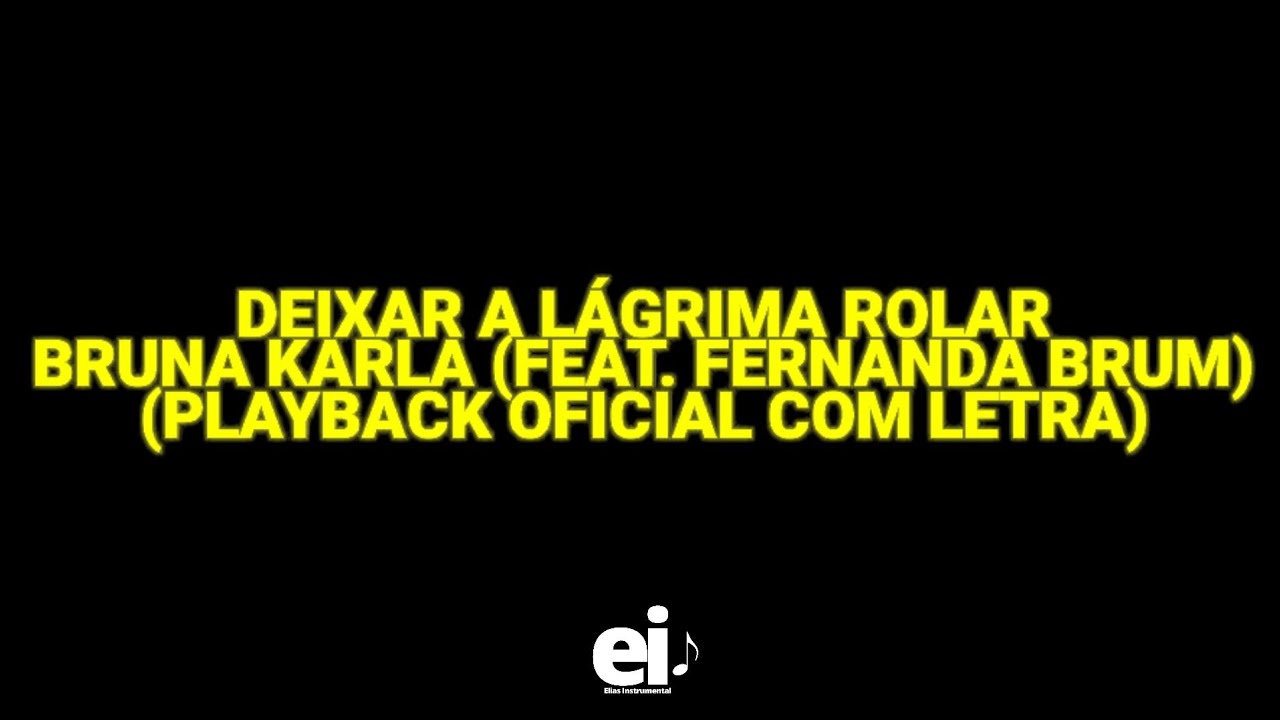 Deixar a Lágrima Rolar - Bruna Karla (ft. Fernanda Brum) (Ao Vivo) (Playback Oficial Com Letra)