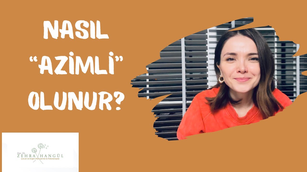 NASIL “AZİMLİ” OLUNUR ?
