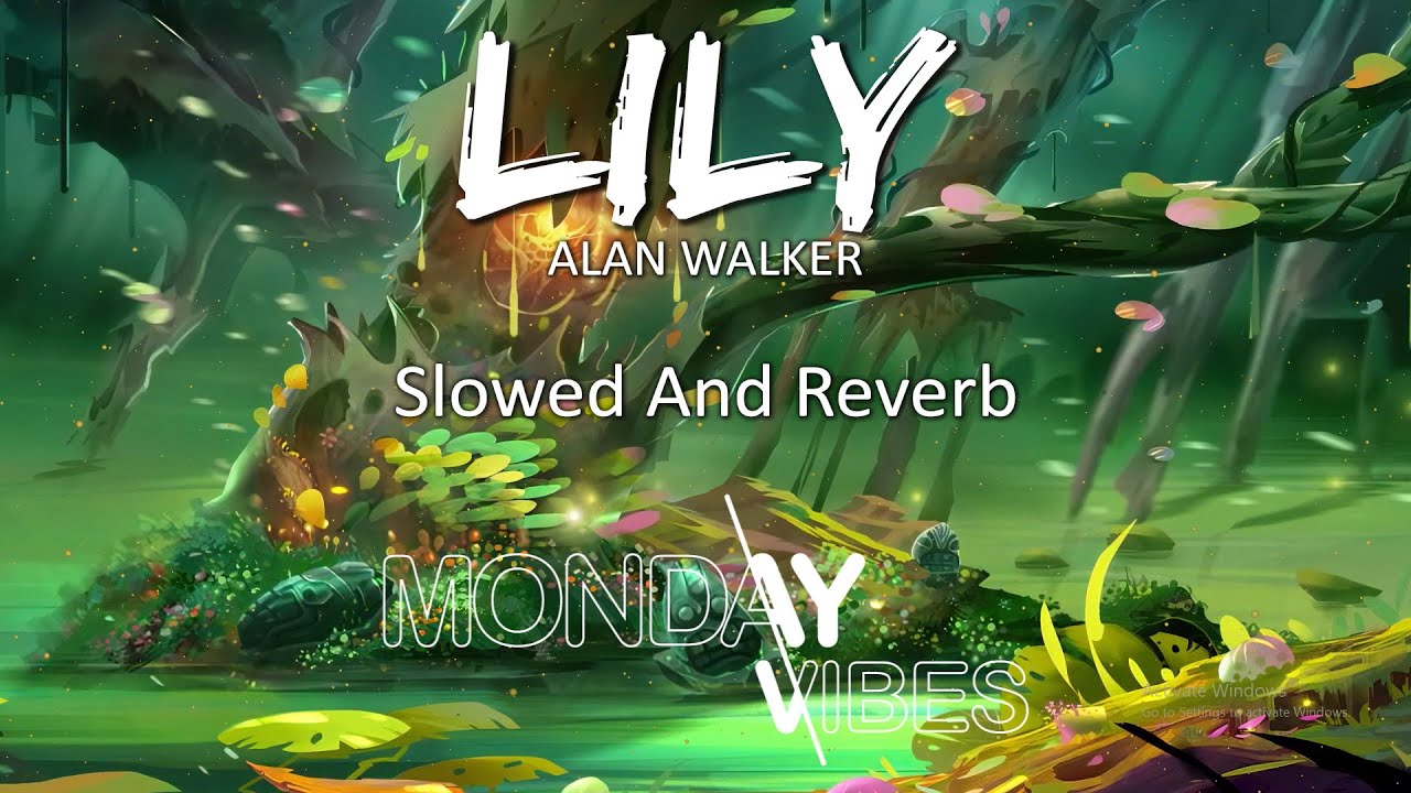 Alan Walker, K-391 & Emelie Hollow - Lily (Slowed and Reverb)