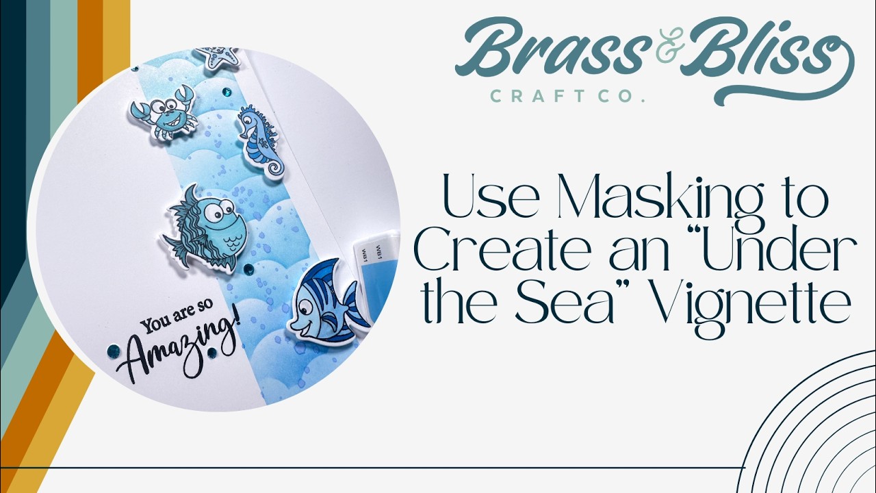 Card Making with Brass & Bliss: Use Masking to Create an “Under the Sea” Vignette
