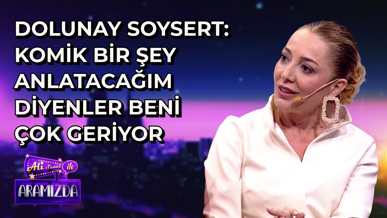 Dolunay Soysert: Komik Bir Şey Anlatacağım Diyenler Beni Çok Geriyor