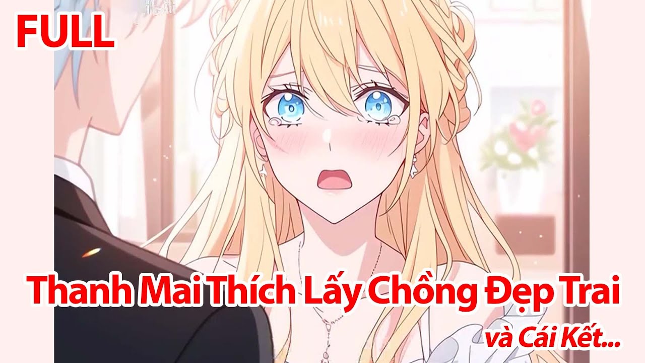 FULL Thanh Mai Thích Lấy Chồng Đẹp Trai, Tôi Đẩy Thuyền Hot Boy Thì Cô Lại Khóc Nhè Mách Mẹ Tôi
