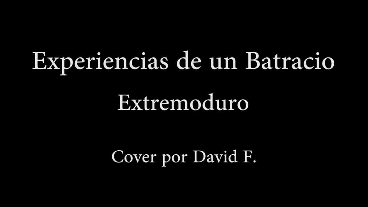 Experiencias de un batracio - Extremoduro - Cover por David F.