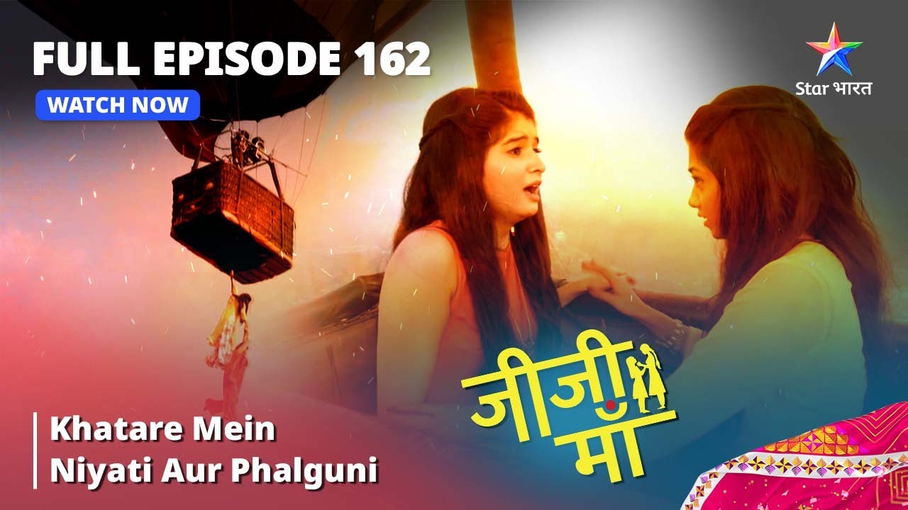 FULL EPISODE -162 || Jiji Maa || Khatare Mein Niyati Aur Phalguni || जीजी माँ #starbharat