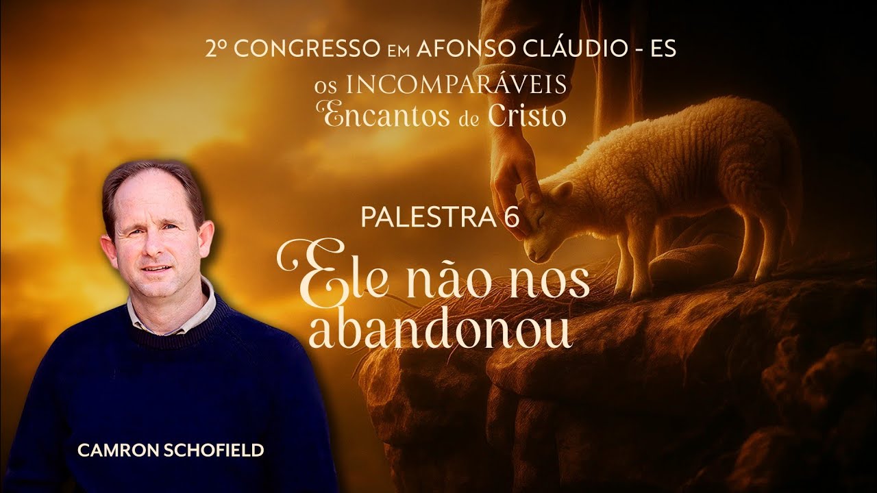 6- Ele não nos abandonou. Camron Schofield.
