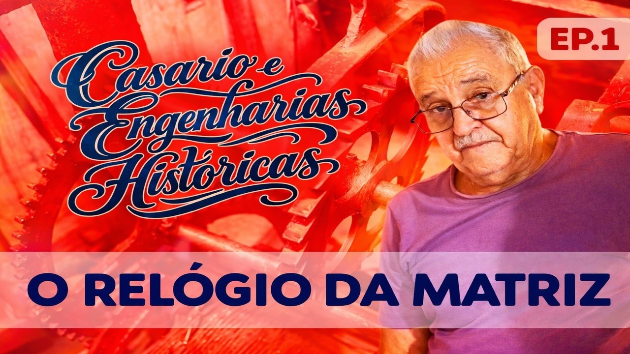 Casario e Engenharias Históricas - ep.1 - O Relógio da Matriz