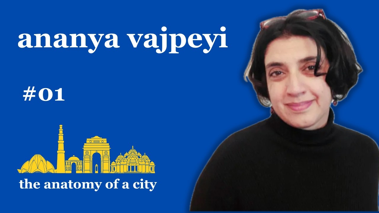 Ananya Vajpeyi: the anatomy of a city | Backpocket Pod | #1