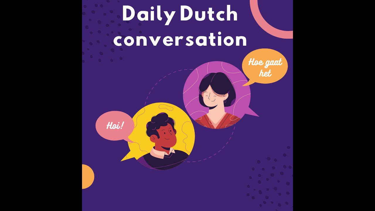 Daily Dutch Conversation_  Tiếng Hà Lan giao tiếp #7