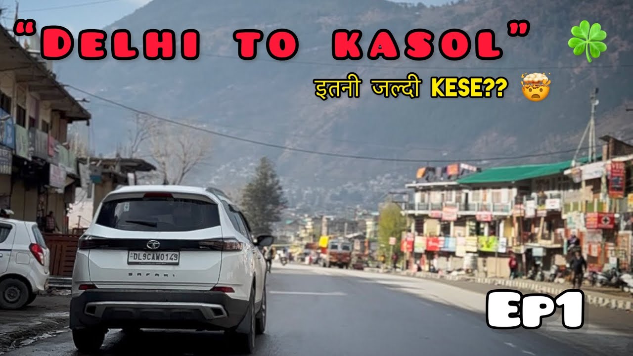 ये कैसे हुआ 😱| DELHI to KASOL in just _ hrs??? | Aksh Singhal