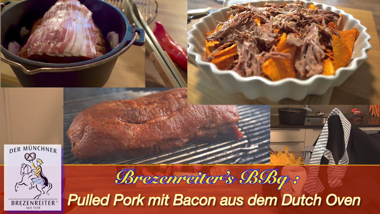 #51 Pulled Pork mit Bacon aus dem Dutch Oven - alla BREZENREITER!