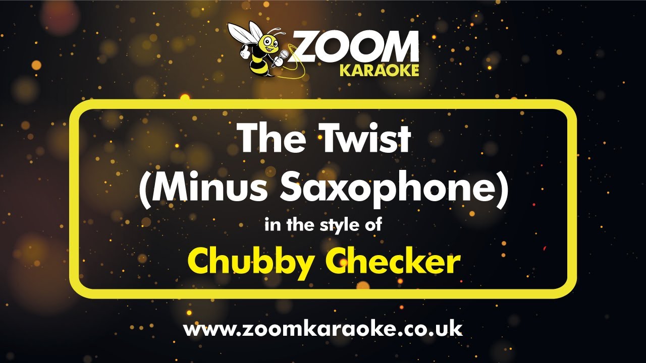 No Sax Please! Chubby Checker - The Twist - Backing Track Minus Saxophone - With Lyrics
