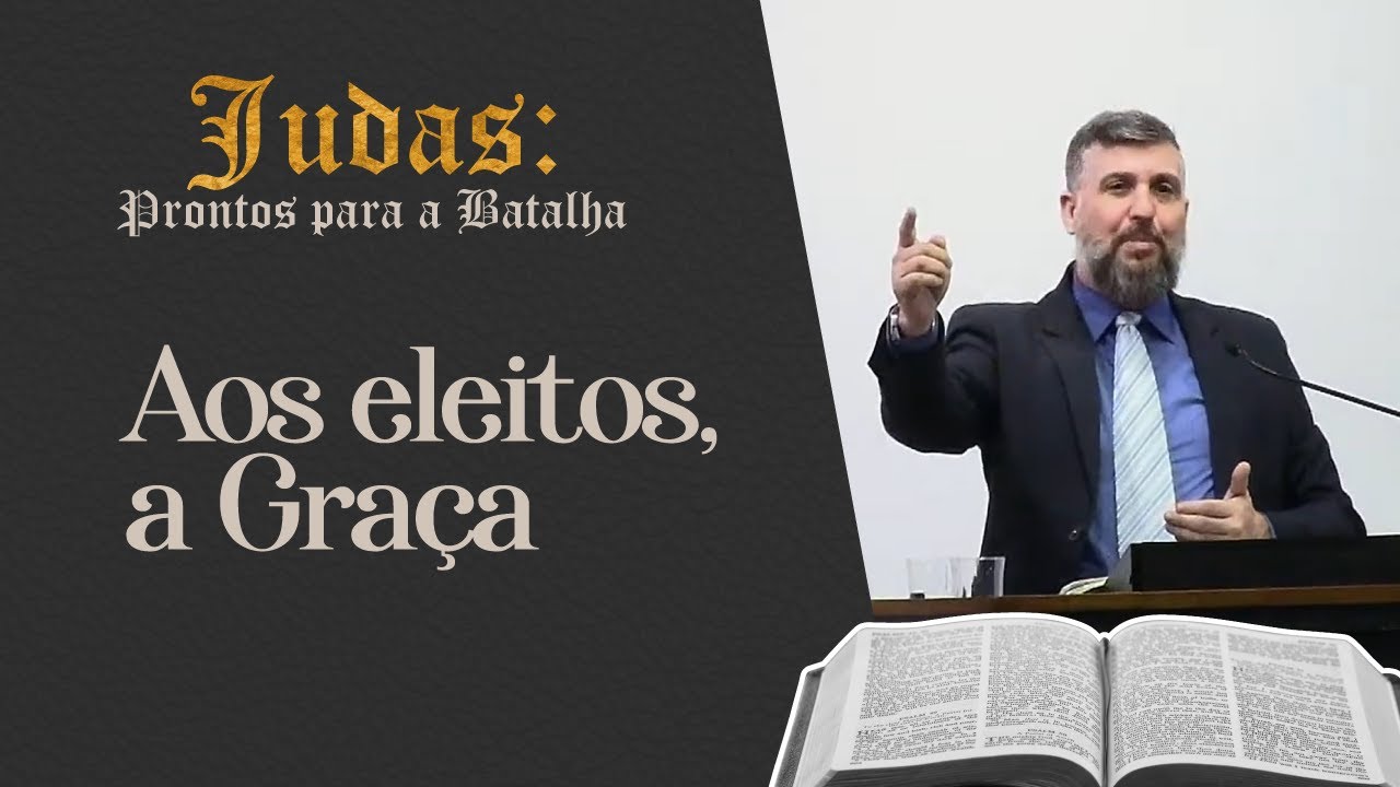 Aos Eleitos, a Graça (Judas 1.1,2) | Rev. Daniel Basso