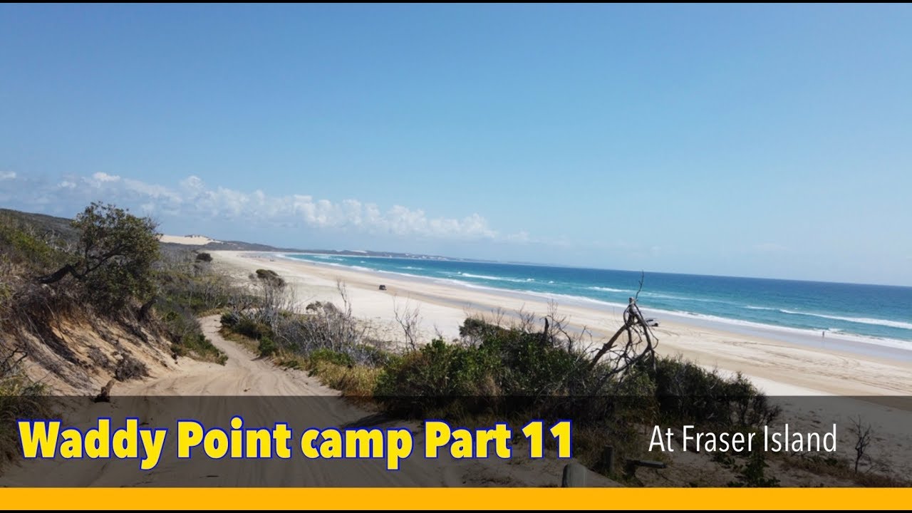 Waddy Point Camp at Fraser Island: Part 11