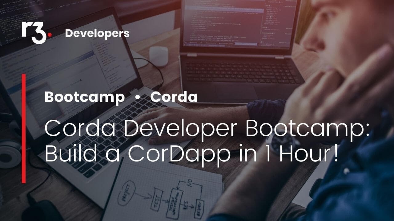 Corda Developer Bootcamp: Build a CorDapp in 1 Hour!