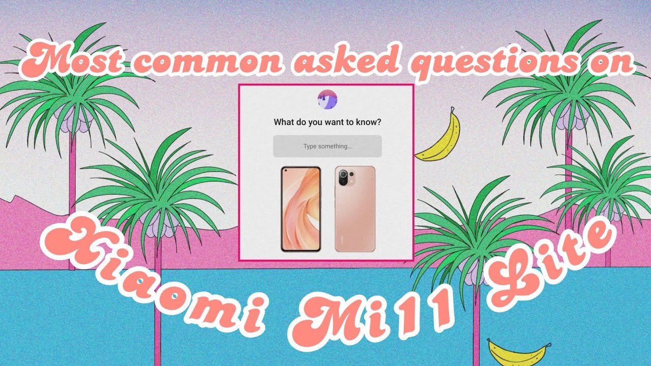 xiaomi mi11 lite: most common asked questions!📱 you have to know!♥️
