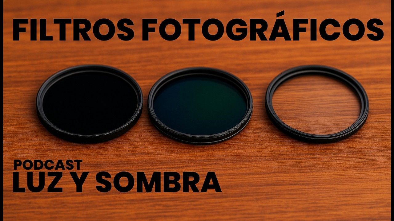 Los filtros que todo fotógrafo debe conocer (y cómo usarlos bien) | Luz y Sombra Ep. 24