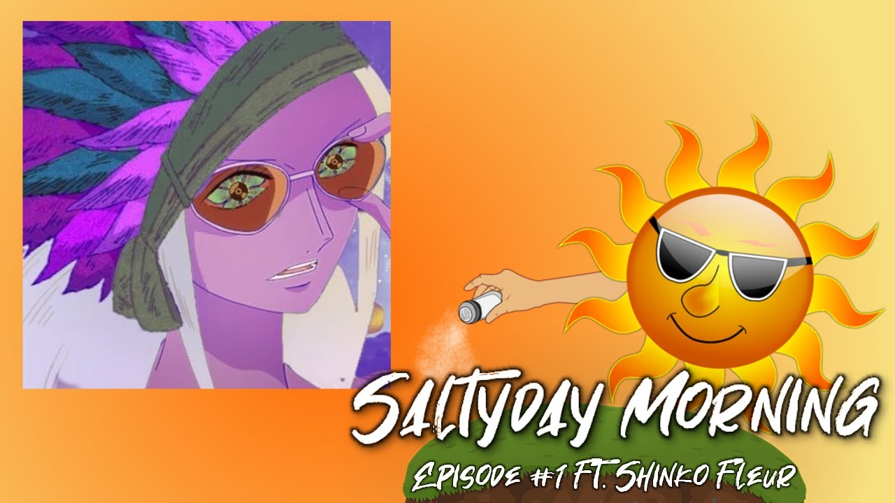 Saltyday Morning #1 Featuring: Shinko Fleur
