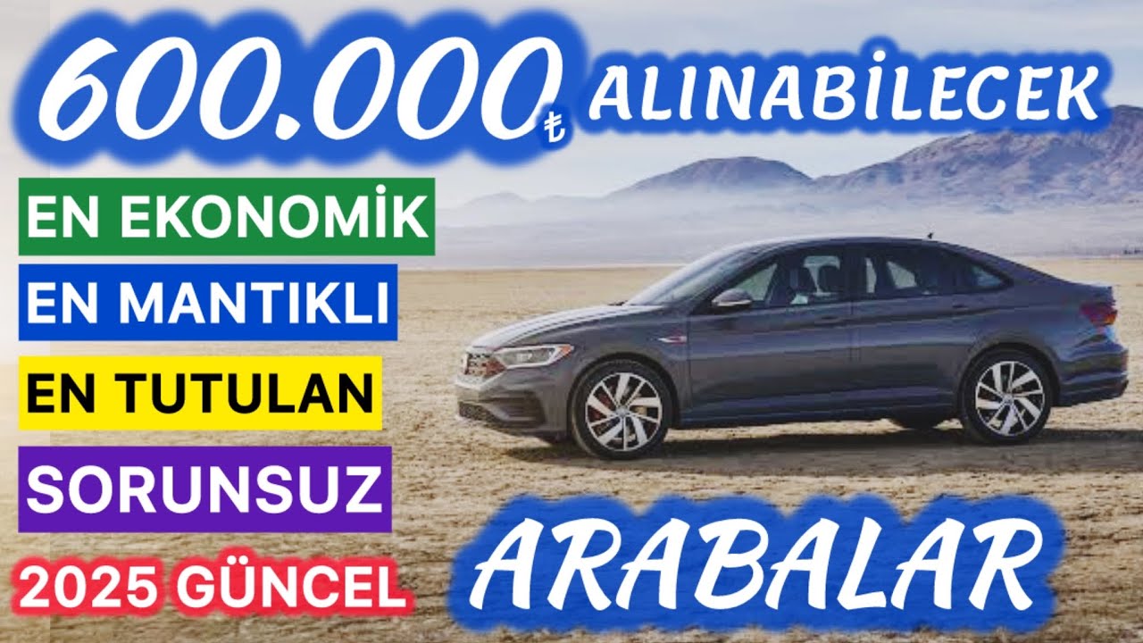 2025 YILINDA 600.000 LİRAYA ALINABİLECEK EN EKONOMİK EN TUTULAN EN MANTIKLI ARABALAR 600BİN TL ARABA