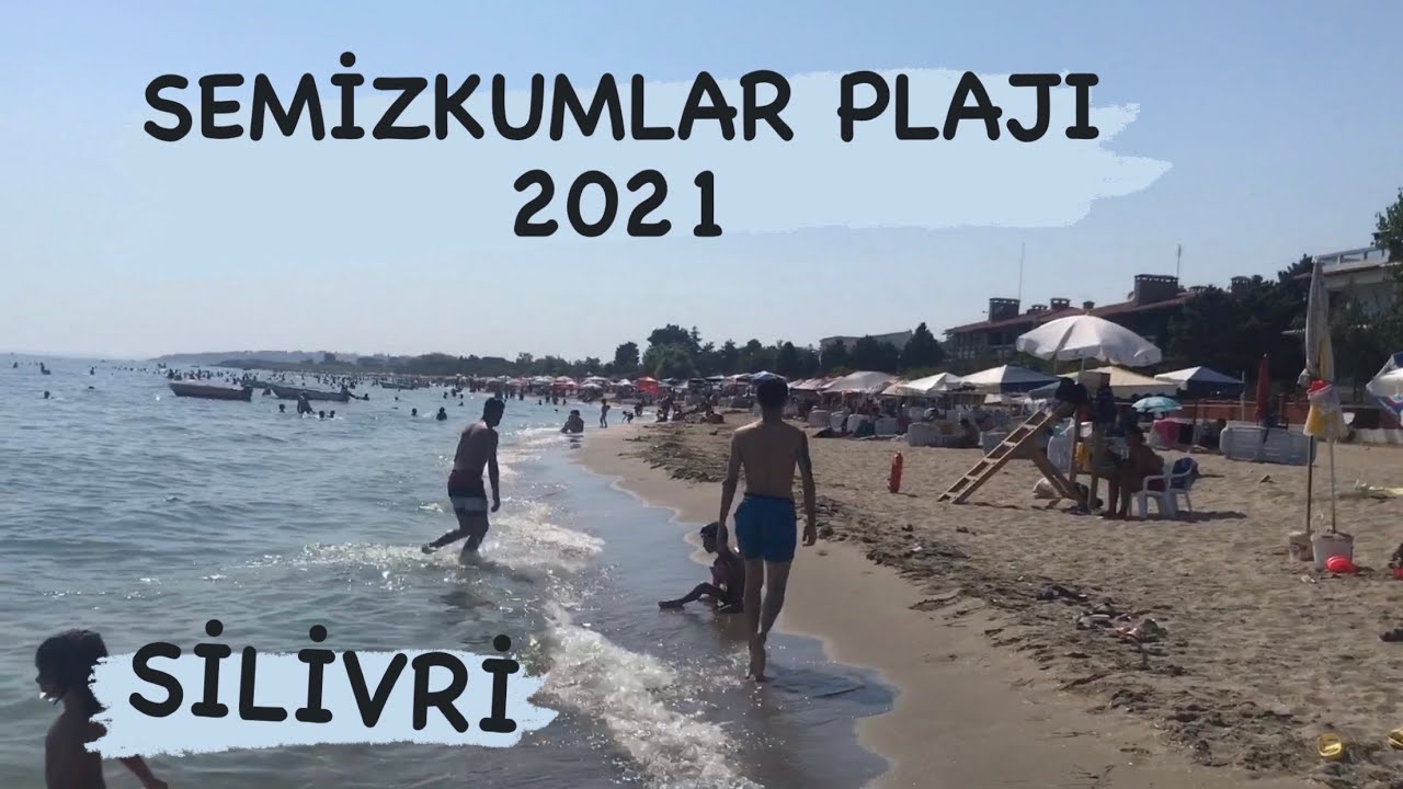 SİLİVRİ SEMİZKUMLAR PLAJI 2021 - İSTANBUL’UN EN GÜZEL PLAJI