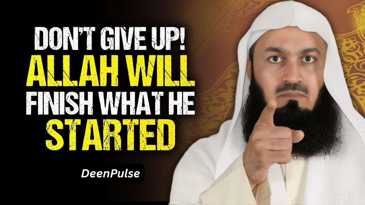 Don’t Give Up — Allah Will Finish What He Started in You | Mufti Menk