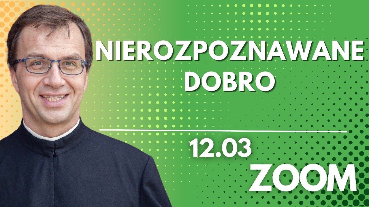 Nierozpoznawane dobro | Remi Recław SJ | Zoom - 12.03.2026