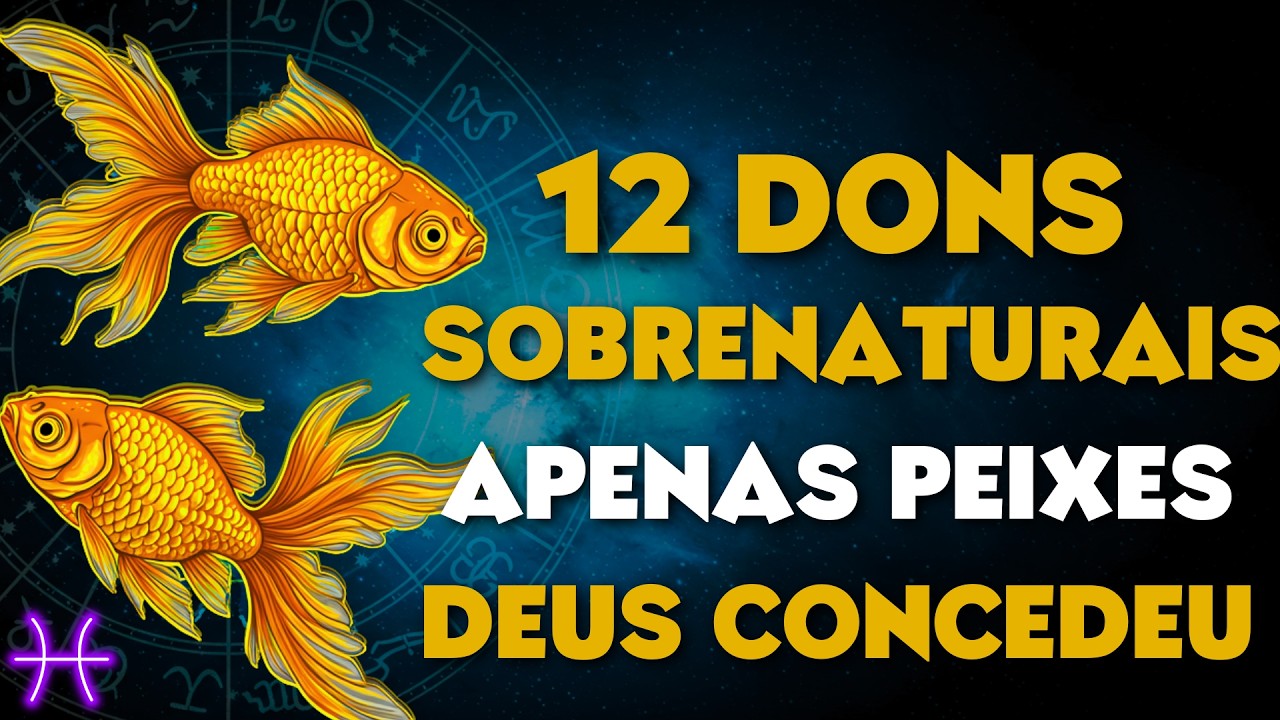 12 DONS SOBRENATURAIS QUE DEUS CONCEDEU UNICAMENTE A PEIXES - O #8 MUDA DESTINOS!