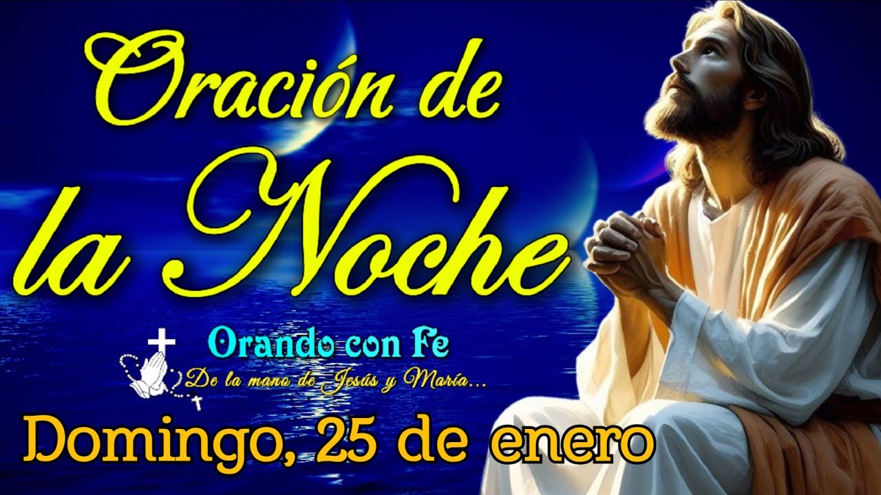 ORACIÓN DE LA NOCHE 🌙✨ | Domingo 25 de enero 2026.