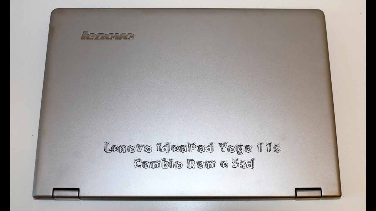 Lenovo IdeaPad Yoga 11s Upgrade Ssd e Hd smontaggio reassembly