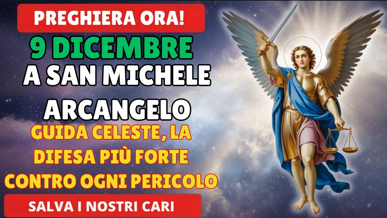 10 DICEMBRE! PREGHIERA A SAN MICHELE ARCANGELO – LA PROTEZIONE PIÙ FORTE PER TE OGGI