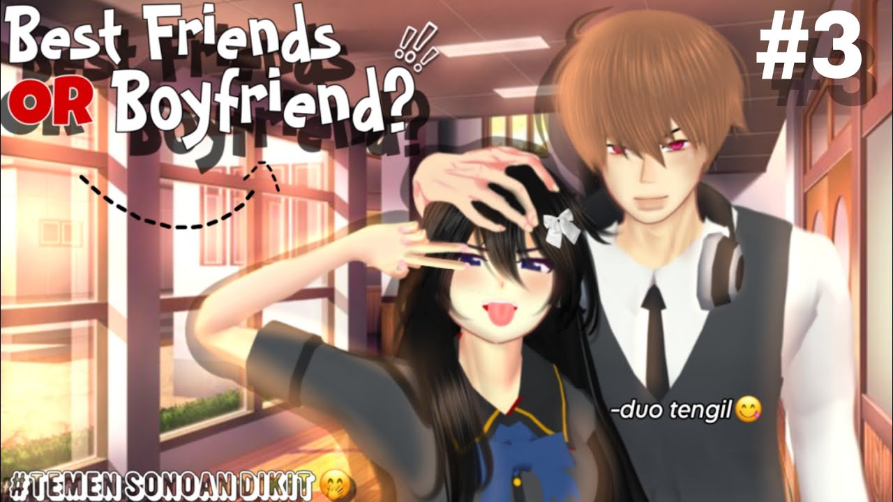 BEST FRIEND  OR BOYFRIEND? #3 [sahabat tapi lebih?] || DRAMA SAKURA SCHOOL SIMULATOR