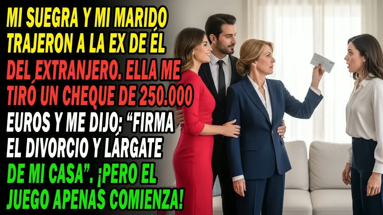 😤Mi Suegra Trajo A La Ex De Mi Marido Del Extranjero  Me Tiró Un Cheque De 250 000 💶 Y Luego