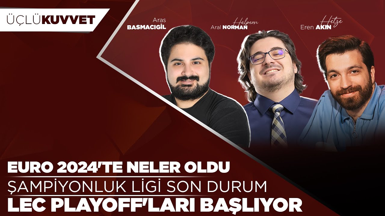 LEC'DE PLAYOFF BAŞLIYOR! l Şampiyonluk Ligi'nde Son Durum l EURO 2024'te Neler Oldu? l Üçlü Kuvvet