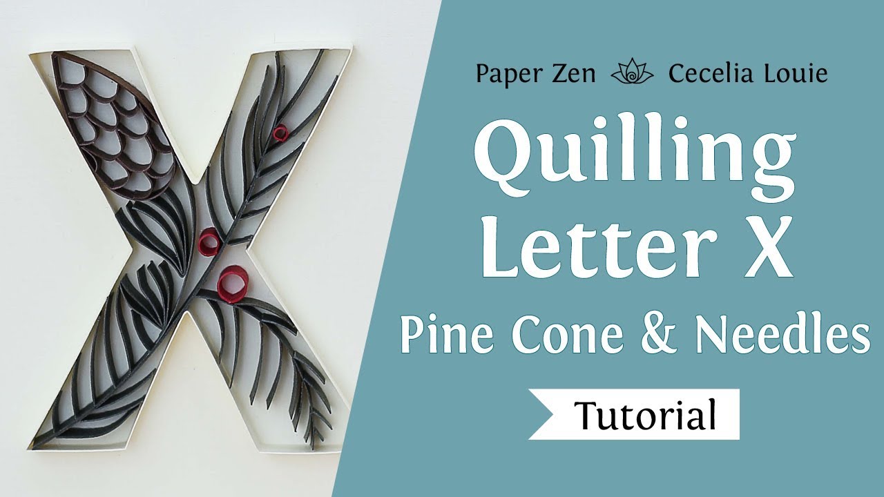 Quilling Letters Tutorial - On-Edge Uppercase Letter X - Pine Cone Pattern Tutorial