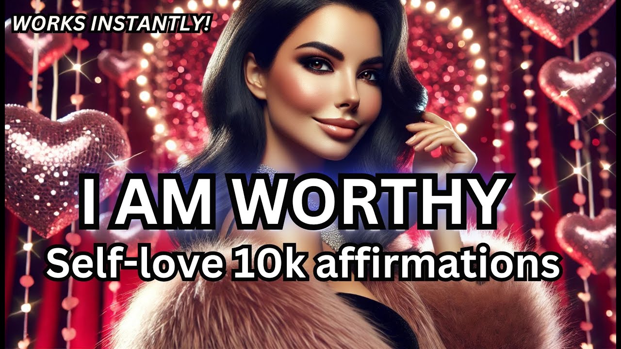 I AM WORTHY💖 10k Self Worth Positive Affirmations IT WORKS!! Subliminal Self-Love Music Rampage