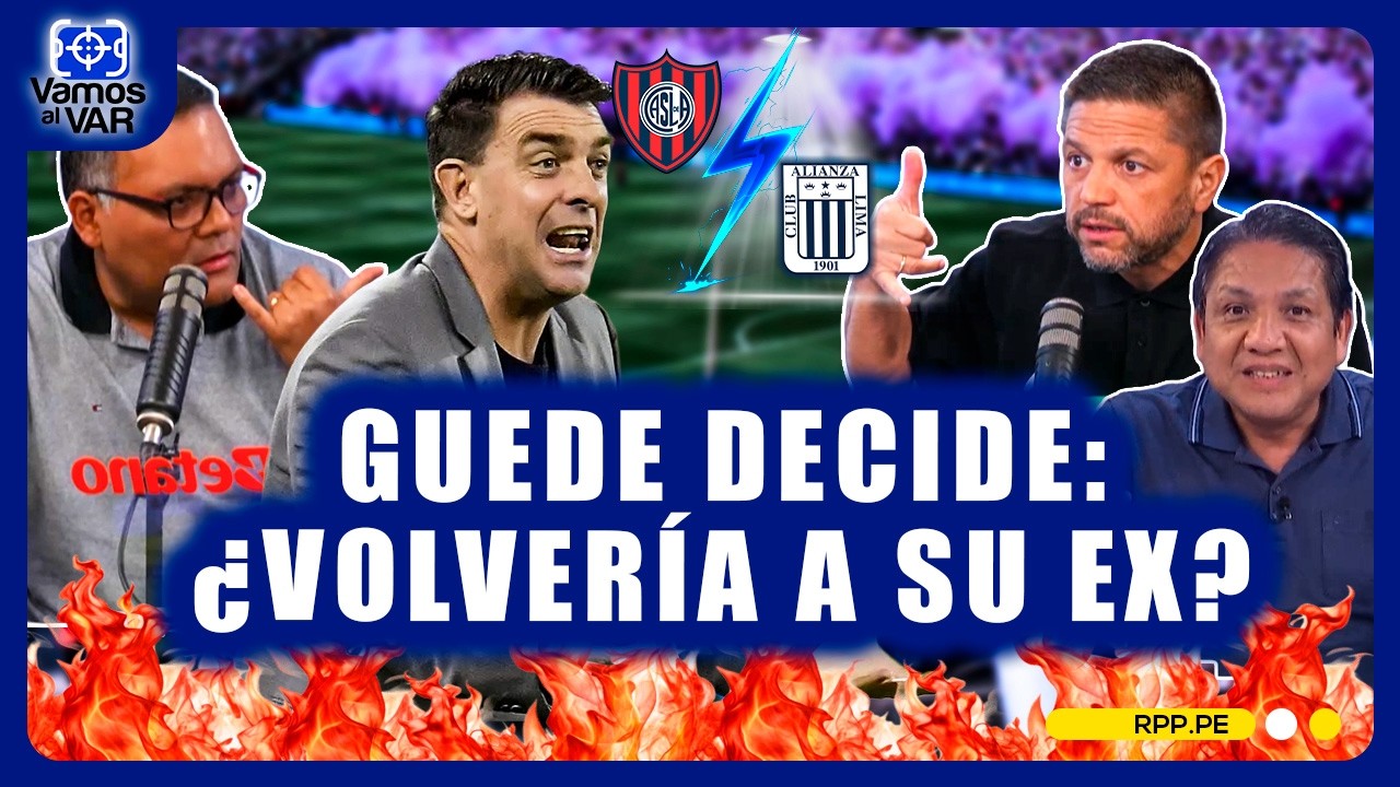 🔥 ¿Guede volvería a San Lorenzo? El debate que impacta en Alianza Lima #VamosAlVar