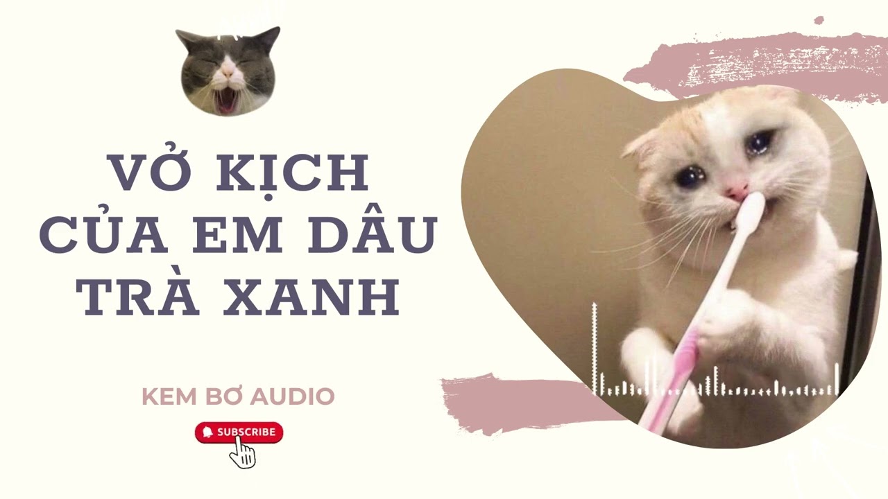 VỞ KỊCH CỦA EM DÂU TRÀ XANH II TRUYỆN AUDIO FULL II KEM BƠ AUDIO